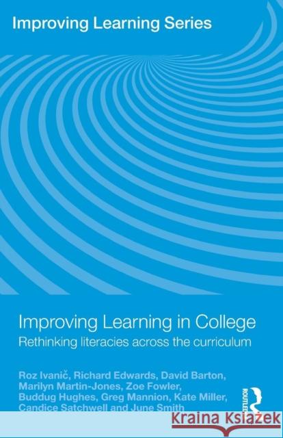 Improving Learning in College: Rethinking Literacies Across the Curriculum Ivanic, Roz 9780415469128 0