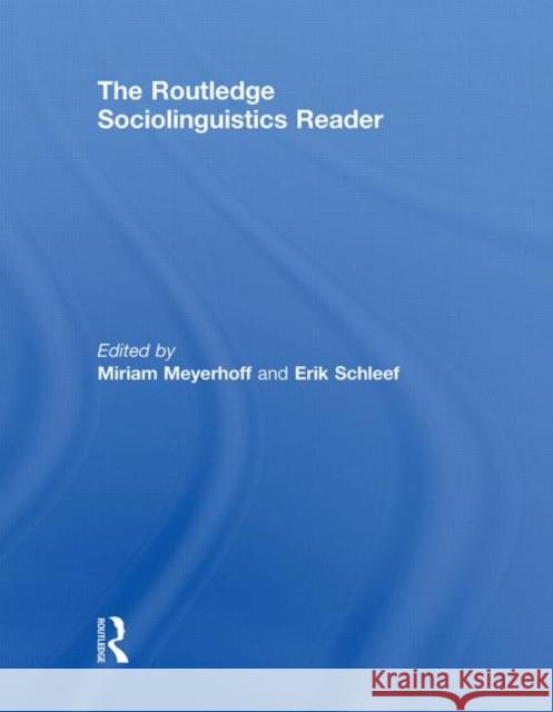The Routledge Sociolinguistics Reader Miriam Meyerhoff Eric Schleef  9780415469562