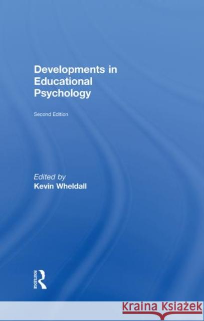 Developments in Educational Psychology Wheldall Kevin 9780415469982