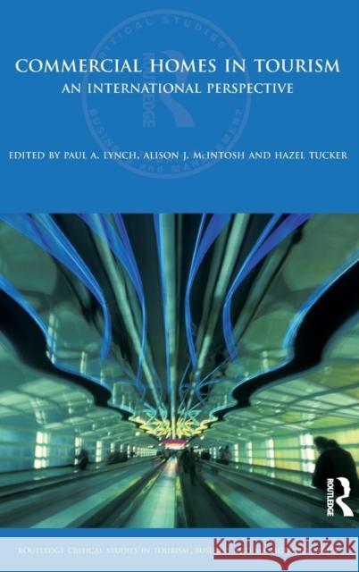 Commercial Homes in Tourism : An International Perspective Paul Lynch Alison J. McIntosh Hazel Tucker 9780415470186 Taylor & Francis