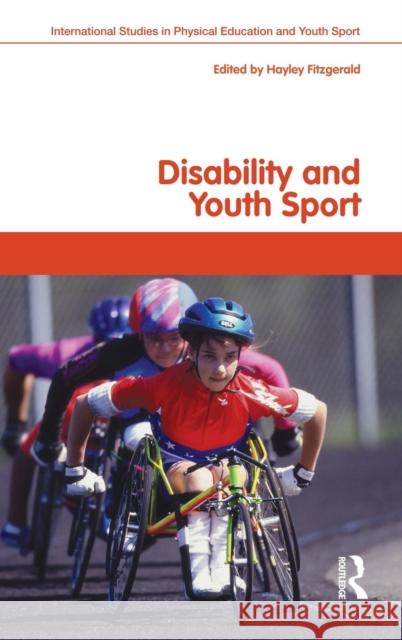 Disability and Youth Sport Hayley Fitzgerald Richard Bailey  9780415470414