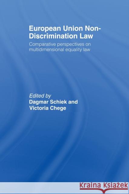 European Union Non-Discrimination Law: Comparative Perspectives on Multidimensional Equality Law Schiek, Dagmar 9780415471152 0