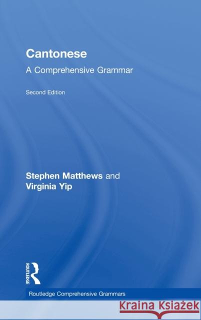 Cantonese: A Comprehensive Grammar Steven Matthews 9780415471305 Routledge