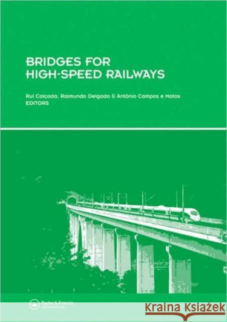 Bridges for High-Speed Railways: Revised Papers from the Workshop, Porto, Portugal, 3 - 4 June 2004 Calcada, Rui 9780415471473