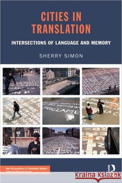 Cities in Translation: Intersections of Language and Memory Simon, Sherry 9780415471527