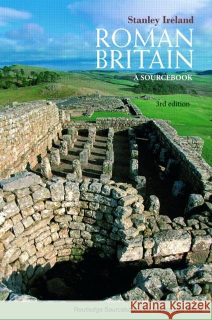 Roman Britain: A Sourcebook Ireland, Stanley 9780415471787 Routledge