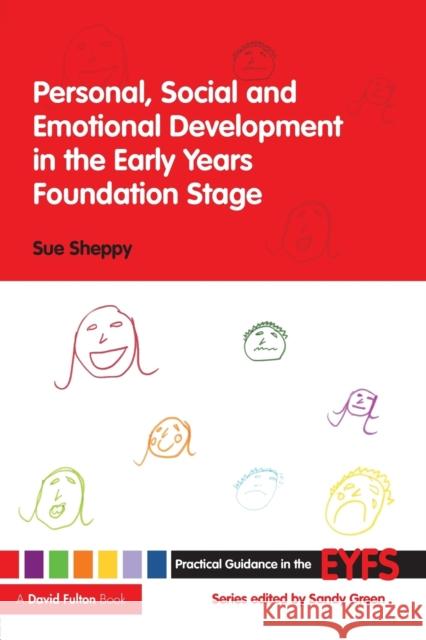 Personal, Social and Emotional Development in the Early Years Foundation Stage Sue Sheppy 9780415471800 0