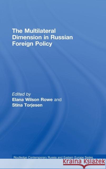 The Multilateral Dimension in Russian Foreign Policy  Wilson 9780415471992 Routledge