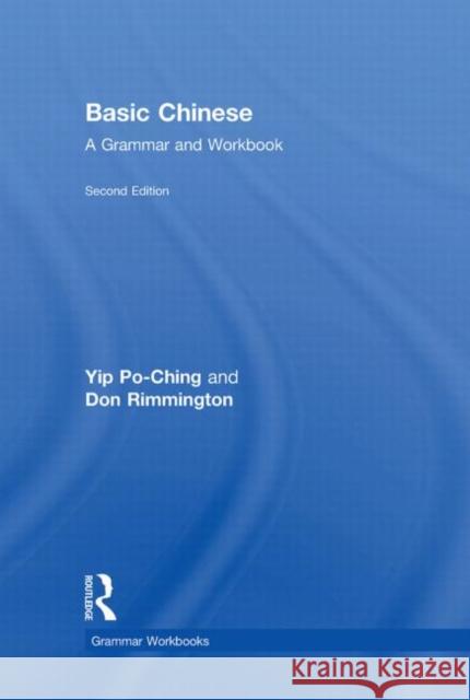 Basic Chinese : A Grammar and Workbook Yip Po-Ching Don Rimmington  9780415472166 Taylor & Francis