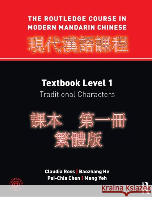 The Routledge Course in Modern Mandarin Chinese: Textbook Level 1, Traditional Characters Ross, Claudia 9780415472494