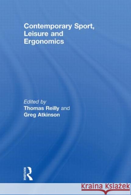Contemporary Sport, Leisure and Ergonomics Reilly Thomas 9780415472722 Routledge