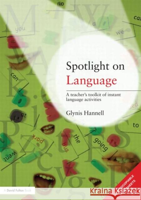 Spotlight on Language: A Teacher's Toolkit of Instant Language Activities Hannell, Glynis 9780415473118 0