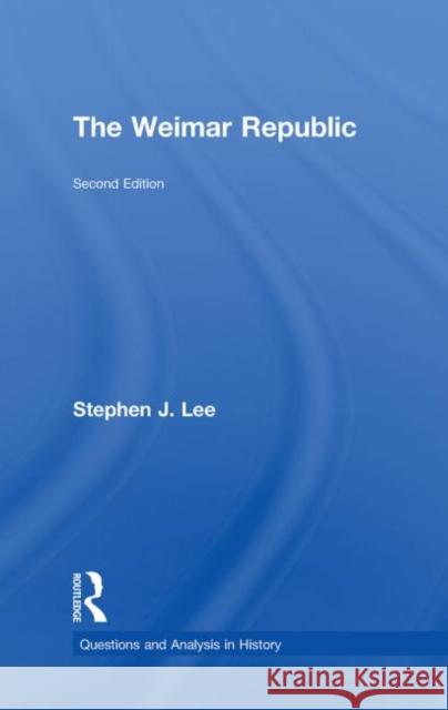The Weimar Republic Stephen J. Lee J. Le 9780415473231 Routledge