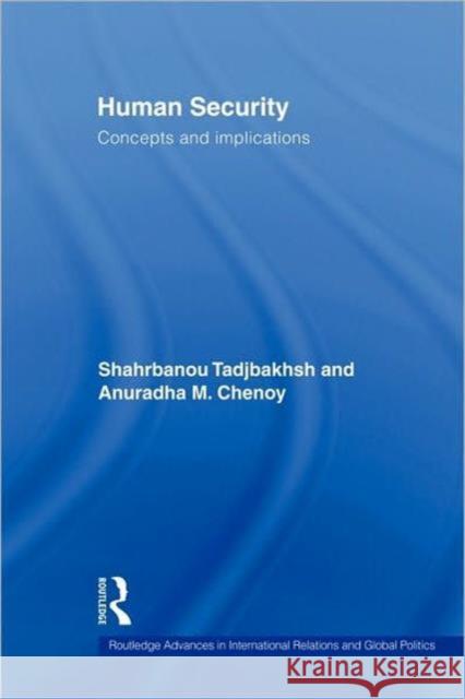 Human Security: Concepts and Implications Tadjbakhsh, Shahrbanou 9780415473385