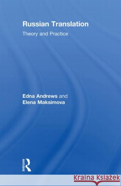 Russian Translation : Theory and Practice Edna Andrews Elena Maksimova  9780415473460 Taylor & Francis