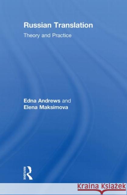 Russian Translation : Theory and Practice Edna Andrews Elena Maksimova  9780415473460