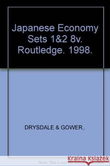 Japanese Economy Sets 1&2 8v Drysdale &. Gower 9780415474139 Routledge