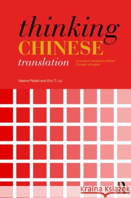 Thinking Chinese Translation: A Course in Translation Method: Chinese to English Pellatt, Valerie 9780415474191 0