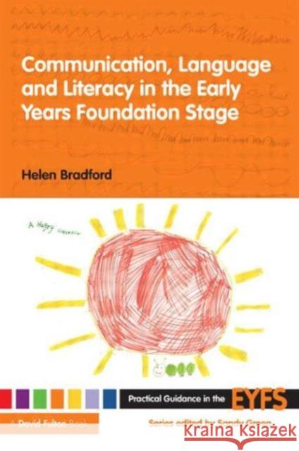 Communication, Language and Literacy in the Early Years Foundation Stage Bradford Helen 9780415474276