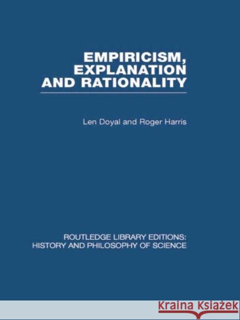 Empiricism, Explanation and Rationality : An Introduction to the Philosophy of the Social Sciences Len Doyal 9780415474573 Routledge