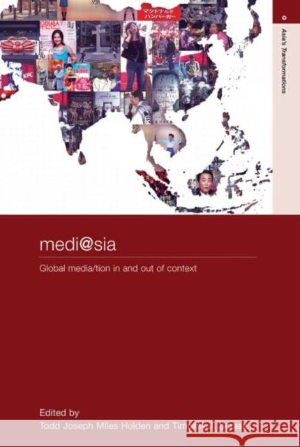 medi@sia: Global Media/tion In and Out of Context Holden, T. J. M. 9780415474597 Routledge