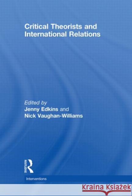 Critical Theorists and International Relations Jenny Edkins Nick Vaughan-Williams  9780415474658