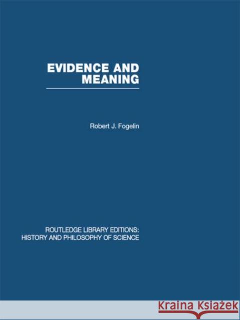 Evidence and Meaning : Studies in Analytic Philosophy Robert J Fogelin   9780415474818