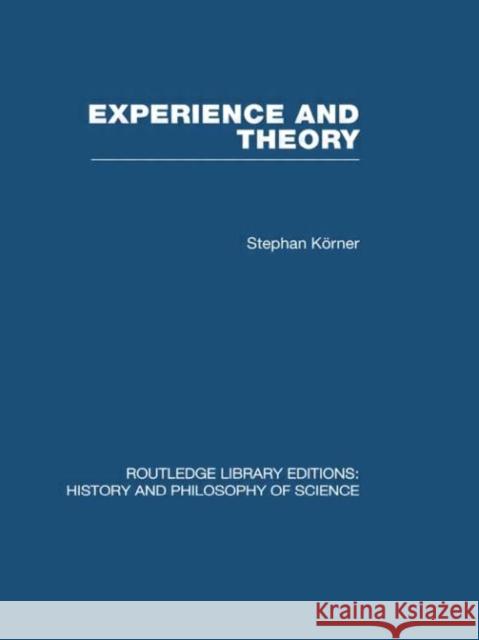 Experience and Theory : An Essay in the Philosophy of Science Stephan Korner   9780415474887