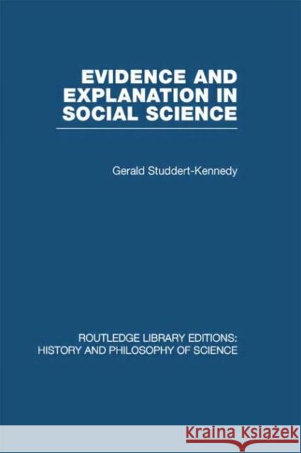 Evidence and Explanation in Social Science : An Inter-disciplinary Approach Gerald Studdert-Kennedy   9780415474993 Taylor & Francis