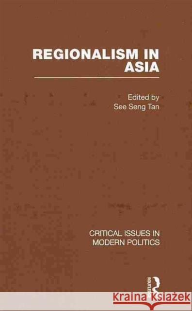 Regionalism in Asia See Seng Tan   9780415475235 Taylor & Francis