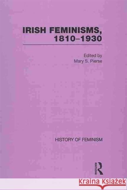 Irish Feminisms, 1810-1930 Mary Pierse   9780415475297