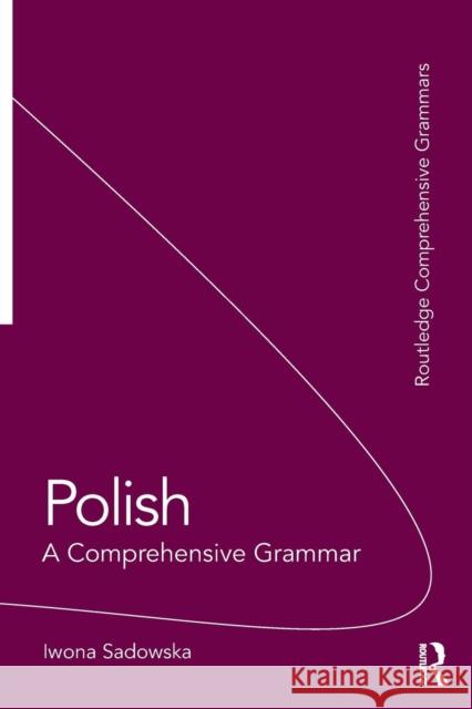 Polish: A Comprehensive Grammar Iwona Sadowska 9780415475419 ROUTLEDGE