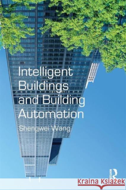Intelligent Buildings and Building Automation Shengwei Wang   9780415475716 Taylor & Francis