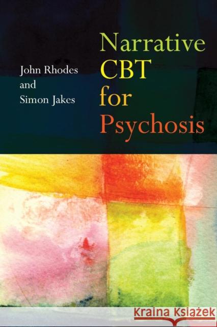 Narrative CBT for Psychosis John Rhodes 9780415475723
