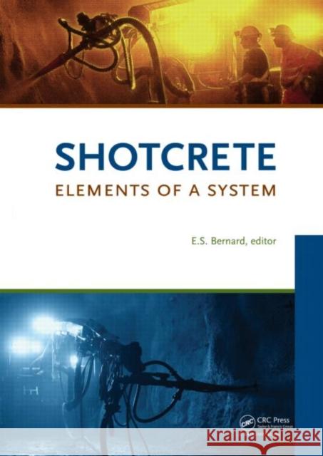 Shotcrete: Elements of a System Stefan Bernard   9780415475891 Taylor & Francis