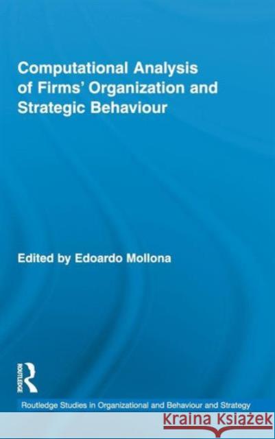 Computational Analysis of Firms' Organization and Strategic Behaviour Mollona Edoardo 9780415476027