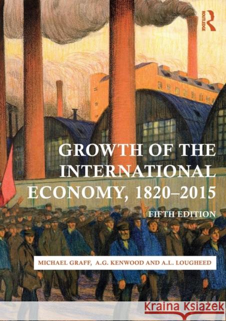 Growth of the International Economy, 1820-2015 Michael Graff 9780415476102 0