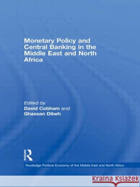 Monetary Policy and Central Banking in the Middle East and North Africa Cobham David 9780415476430