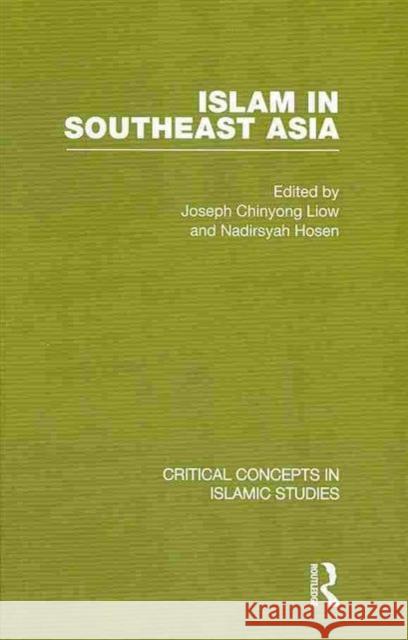 Islam in Southeast Asia Joseph Liow Nadirsyah Hosen  9780415476805 Taylor & Francis