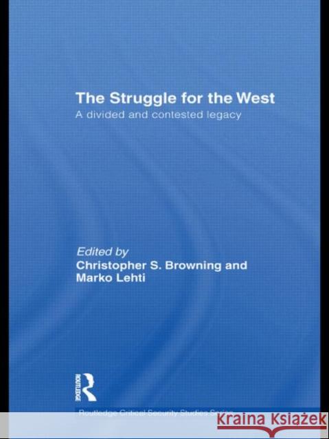 The Struggle for the West: A Divided and Contested Legacy Browning, Christopher 9780415476836