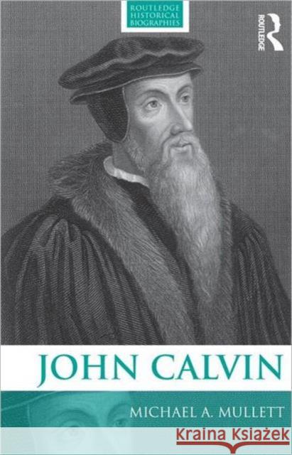 John Calvin Michael Mullett 9780415476997 0