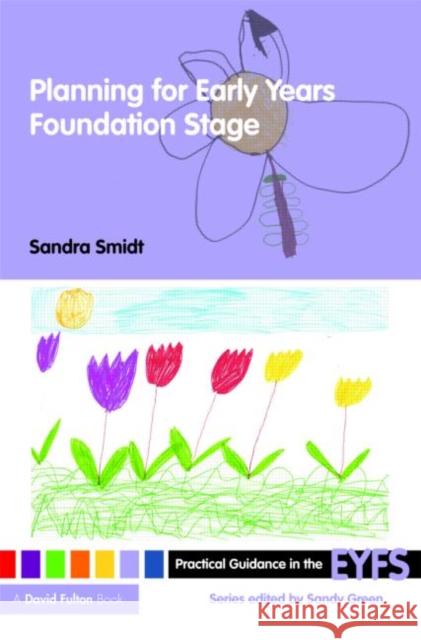 Planning for the Early Years Foundation Stage Sandra Smidt 9780415477291 0