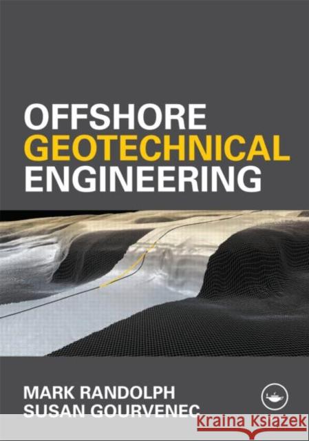 Offshore Geotechnical Engineering Randolph Mark 9780415477444 Taylor & Francis Group