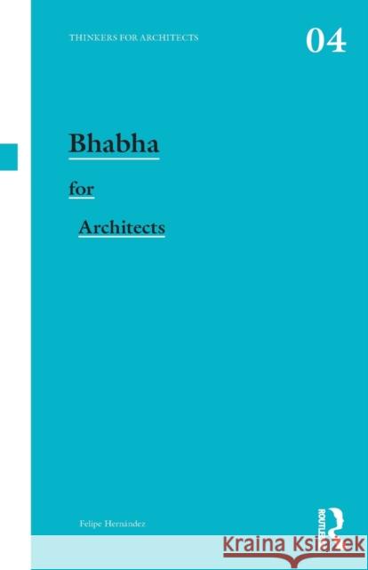 Bhabha for Architects Felipe Hernandez 9780415477468