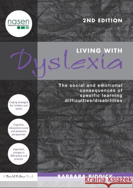 Living With Dyslexia: The social and emotional consequences of specific learning difficulties/disabilities Riddick, Barbara 9780415477581