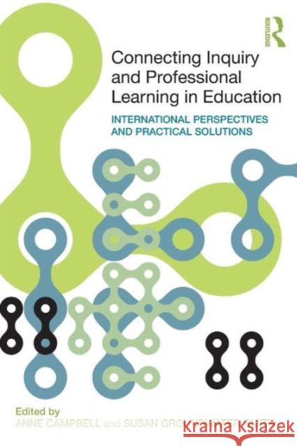 Connecting Inquiry and Professional Learning in Education: International Perspectives and Practical Solutions Campbell, Anne 9780415478137