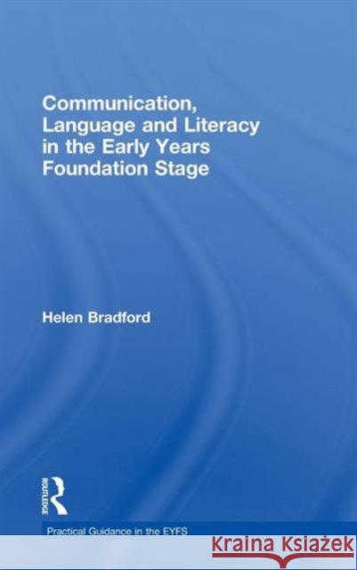 Communication, Language and Literacy in the Early Years Foundation Stage Helen Bradford Sandy Green  9780415478359 Taylor & Francis