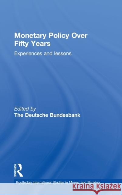 Monetary Policy Over Fifty Years: Experiences and Lessons Herrmann, Heinz 9780415478472 Taylor & Francis