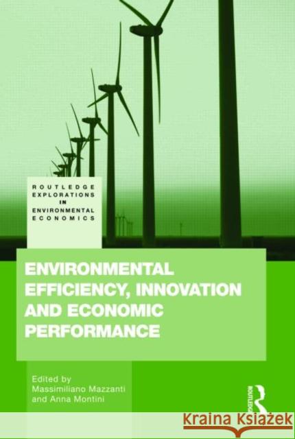 Environmental Efficiency, Innovation and Economic Performances Anna Montini Massimiliano Mazzanti  9780415478526
