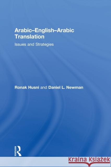Arabic-English-Arabic Translation: Issues and Strategies Husni, Ronak 9780415478847 Taylor & Francis